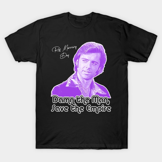 Happy Rex Manning Day // Damn the Man Save the Empire T-Shirt by darklordpug